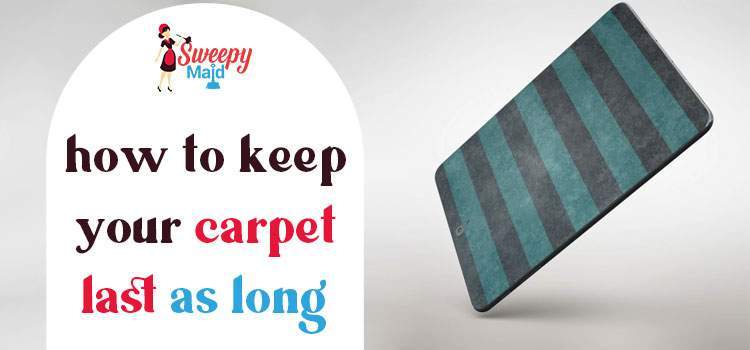 how-to-keep-your-carpet-last-as-long