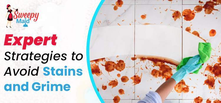 Expert-Strategies-to-Avoid-Stains-and-Grime