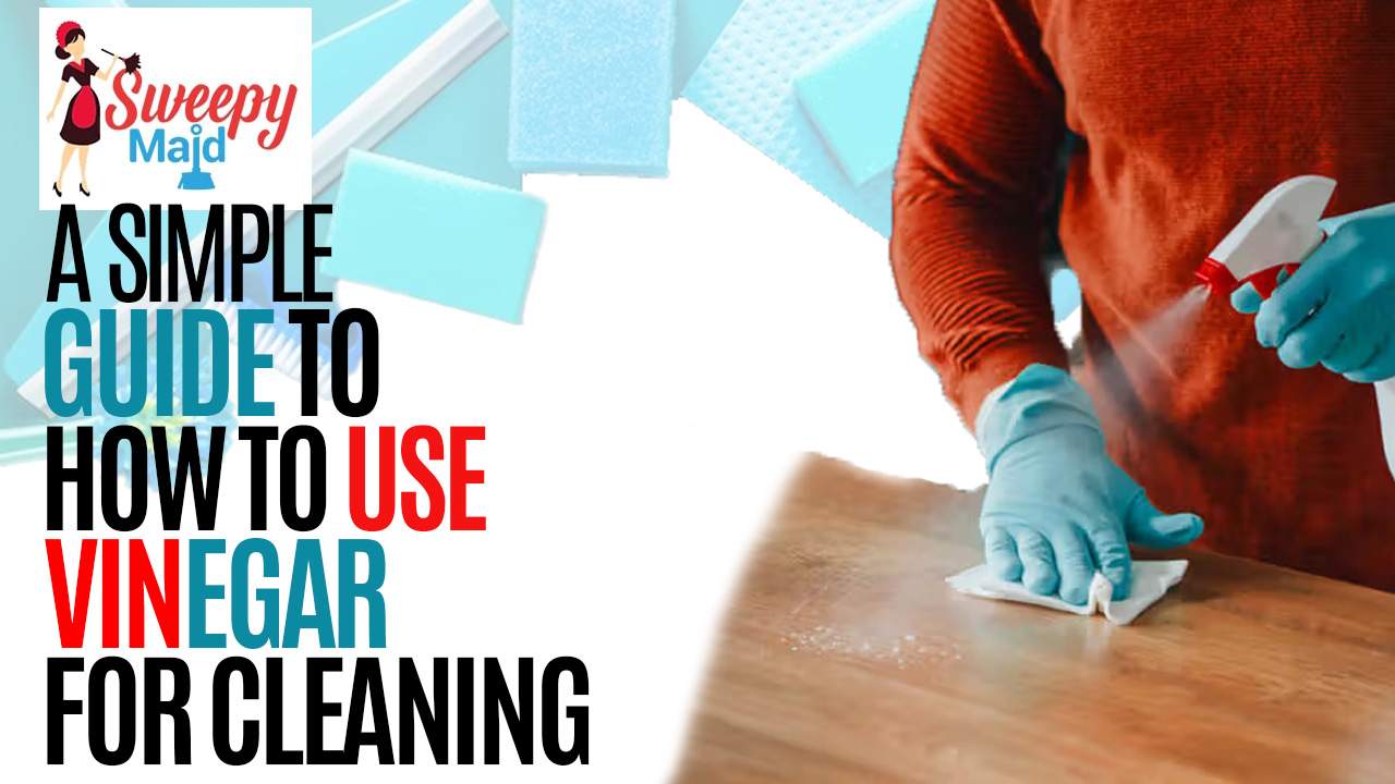 The Dos and Don’t of Cleaning with Vinegar