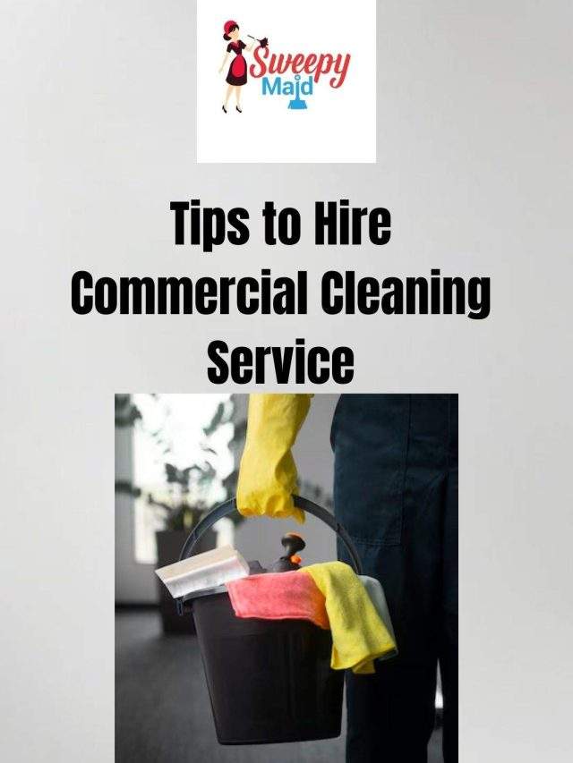 Tips to Hire
Commercial Cleaning Service