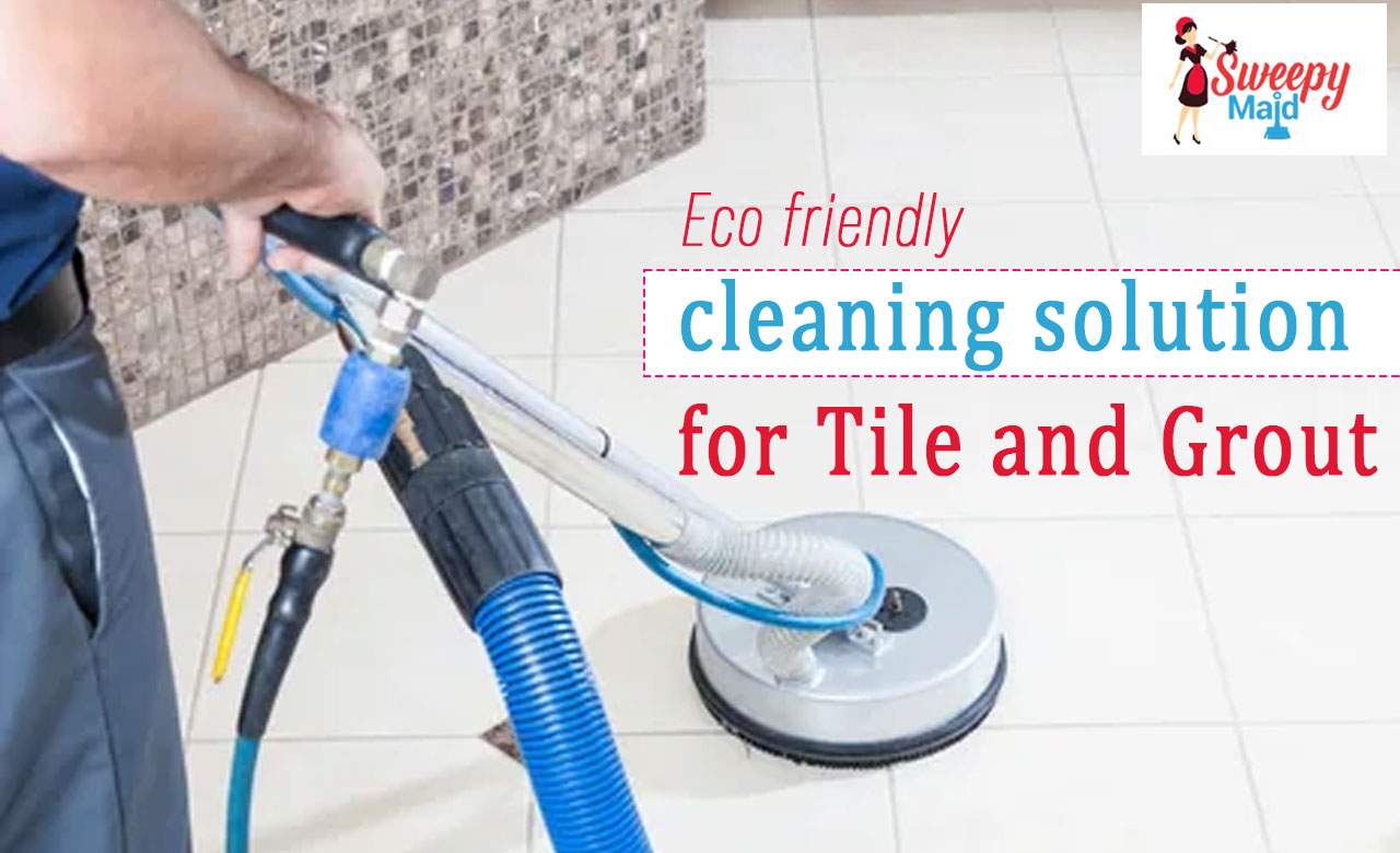 Eco-friendly cleaning solution for Tile and Grout